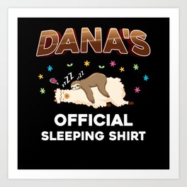 Dana Name Gift Sleeping Shirt Sleep Napping Art Print | Enjoy, Sloths, Cute, Sleeping, Lazy, Sleep, Pajamas, Falling, Sloth, Graphicdesign 