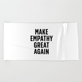 Make Empathy Great Again Beach Towel