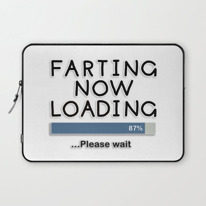 Farting Now Loading Please Wait Laptop Sleeve By Notsniw Society6