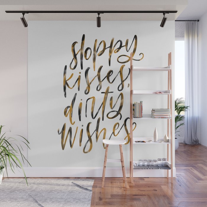 Sloppy Kisses, Dirty Wishes Wall Mural