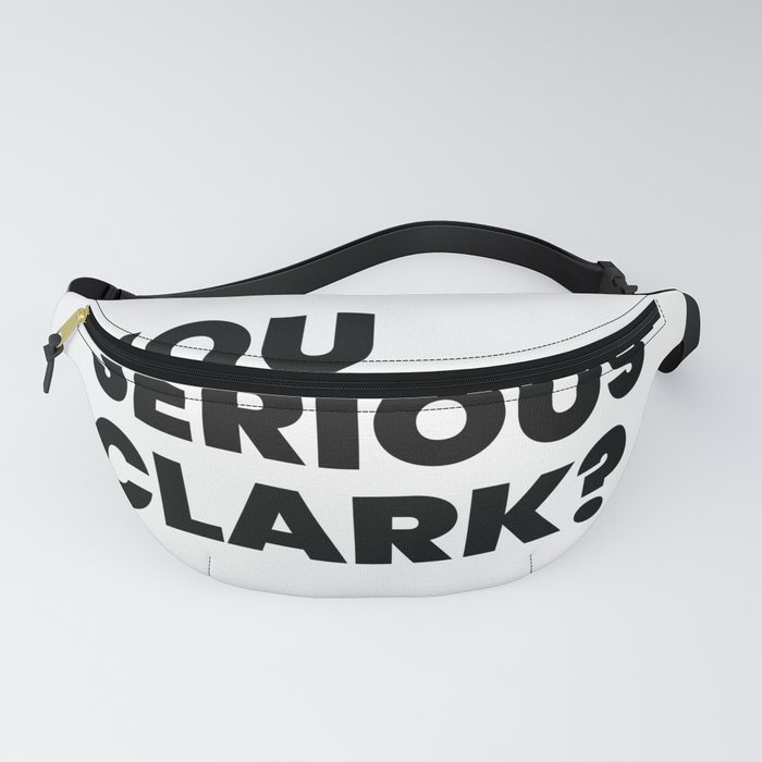 You Serious Clark? Fanny Pack