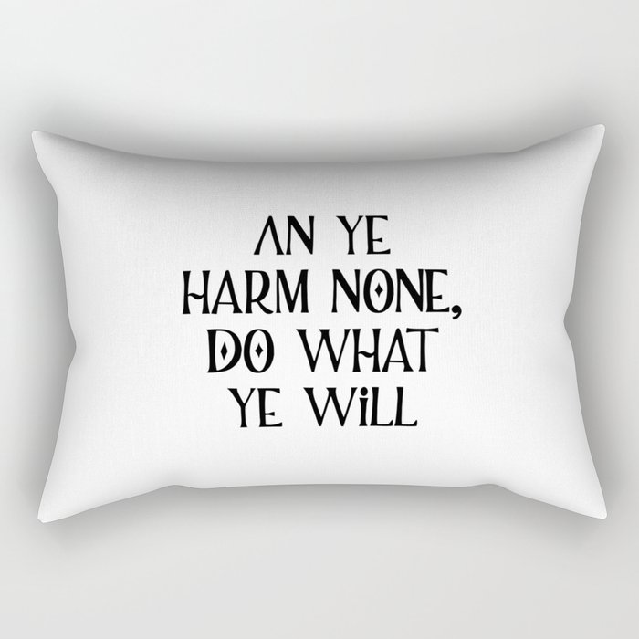 An Ye Harm None, Do What Ye Will Rectangular Pillow