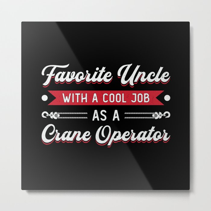 Crane Operator Favorite Uncle Construction Site Metal Print