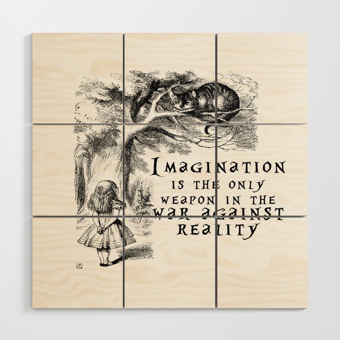 Imagination is the only weapon in the war against reality Wood Wall Art