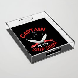 Captain Of The Ship Show Acrylic Tray