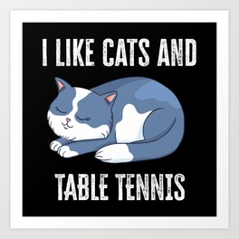 I like Cats and Table Tennis Gift Art Print