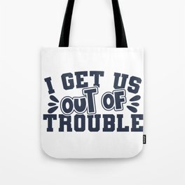 Best Friend I Get Us Out Of Trouble Tote Bag