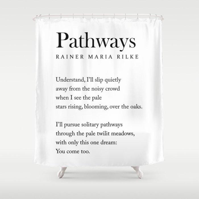 Pathways - Rainer Maria Rilke Poem - Literature - Typography Print 1 Shower Curtain