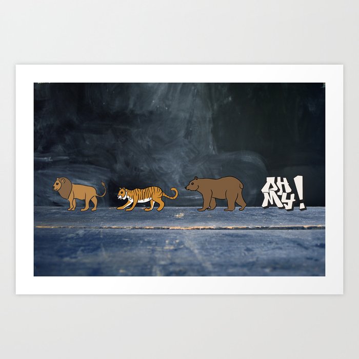 Lions and tigers and bears! Art Print