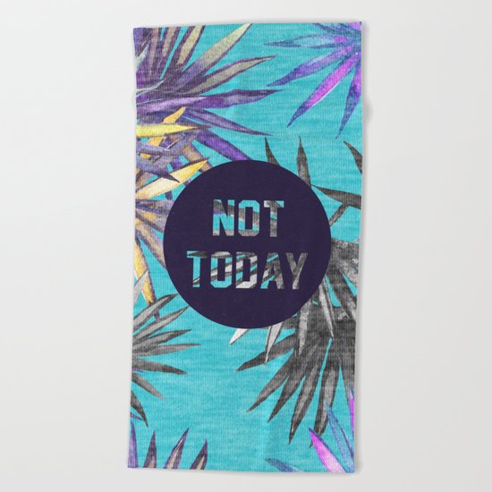 Not today - blue version Beach Towel