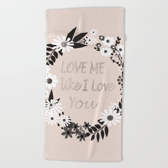 Love me . Beach Towel