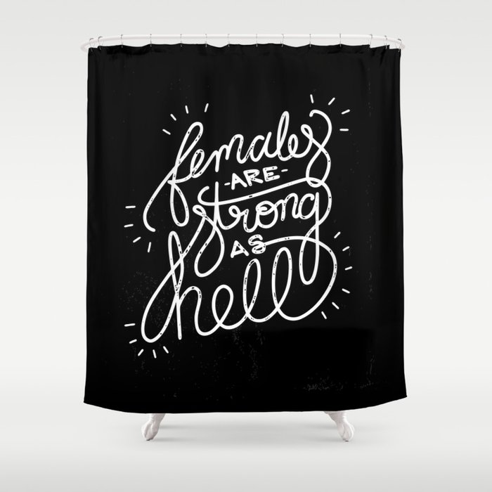 Females Are Strong As Hell Shower Curtain