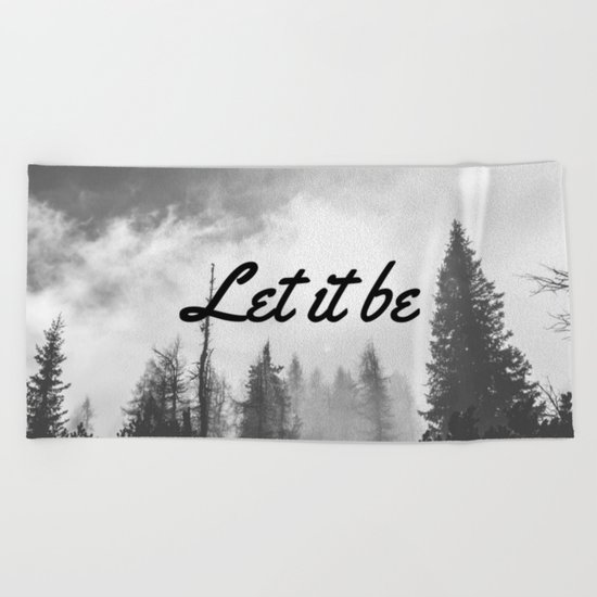 Let It Be (Black & White Forest) Beach Towel