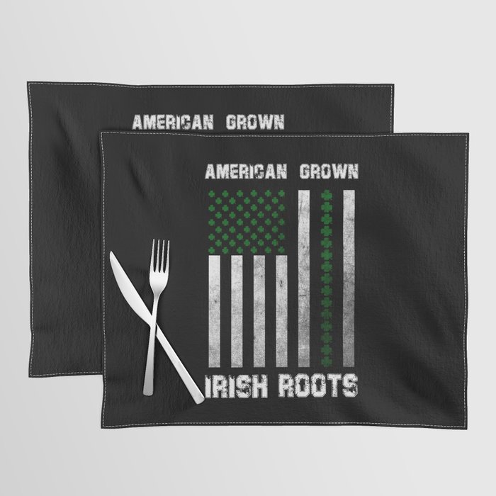 AMERICAN GROWN IRISH ROOTS SAINT PATRICKS DAY Placemat