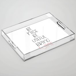 Be nice lettering Acrylic Tray