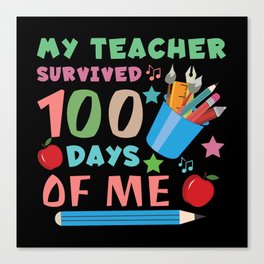 Days Of School 100th Day 100 Teacher Survived Me Canvas Print