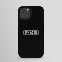 Spank Me iPhone Case