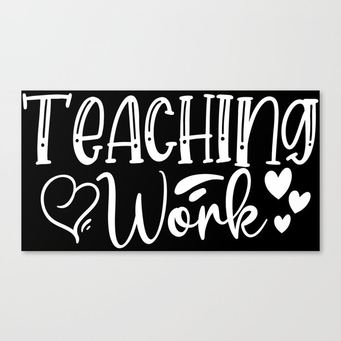 Teaching Work Love Canvas Print