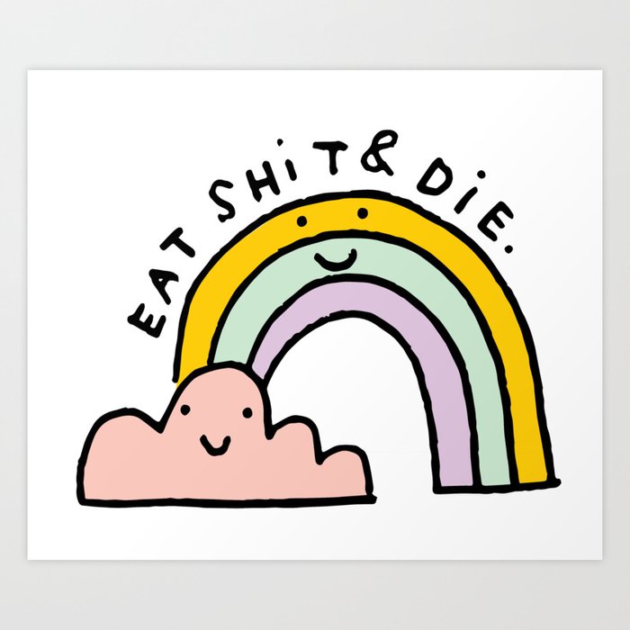 Eat Shit & Die - Cloudy Art Print