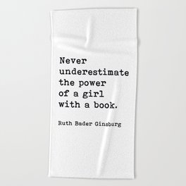 Never Underestimate The Power Of A Girl With A Book, Ruth Bader Ginsburg, Motivational Quote, Beach Towel