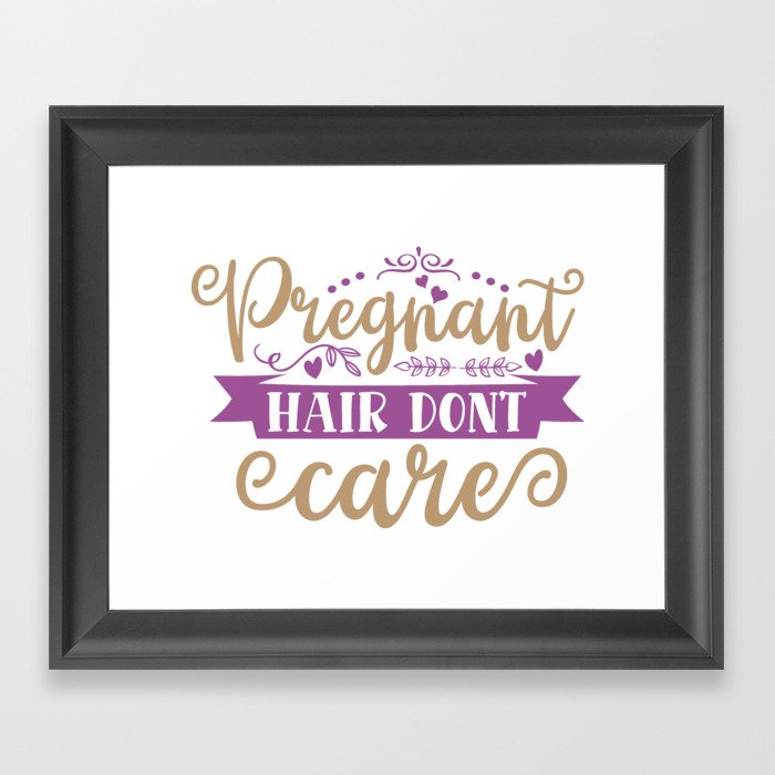 Pregnant Hair Don't Care Framed Art Print