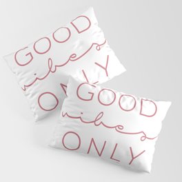 Good Vibes Only Dark Pink White Pillow Sham
