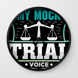 Dont make me use my mock trial voice Wall Clock