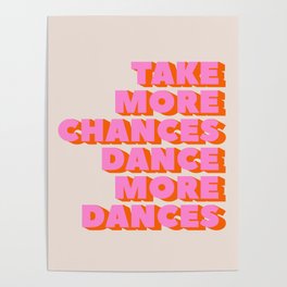 TAKE MORE CHANCES DANCE MORE DANCES Poster