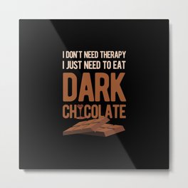 Dark Chocolate Funny Metal Print