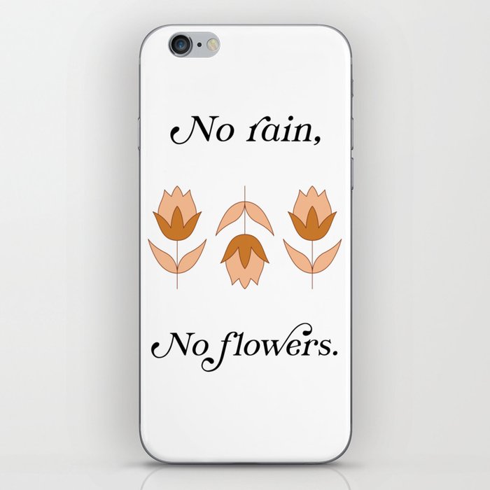 No Rain No Flowers iPhone Skin