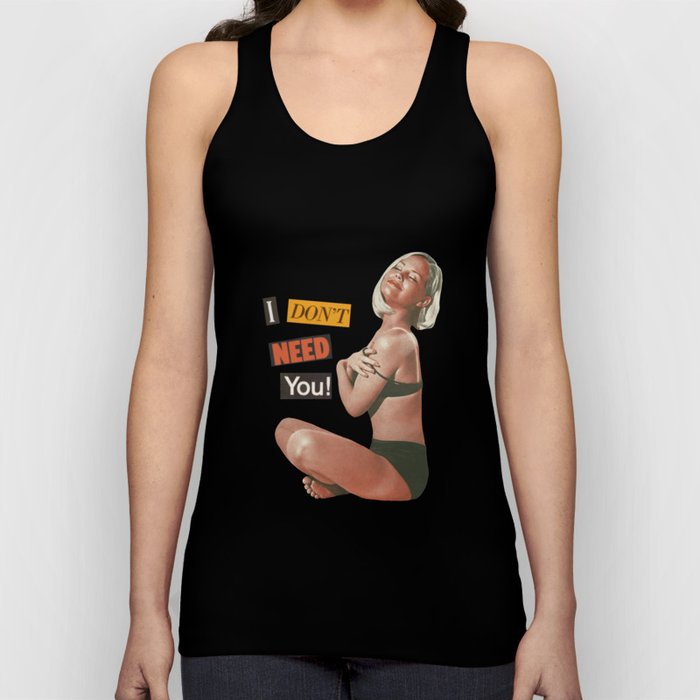I Don’t Need You! Tank Top