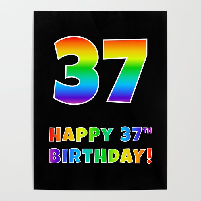 HAPPY 37TH BIRTHDAY - Multicolored Rainbow Spectrum Gradient Poster