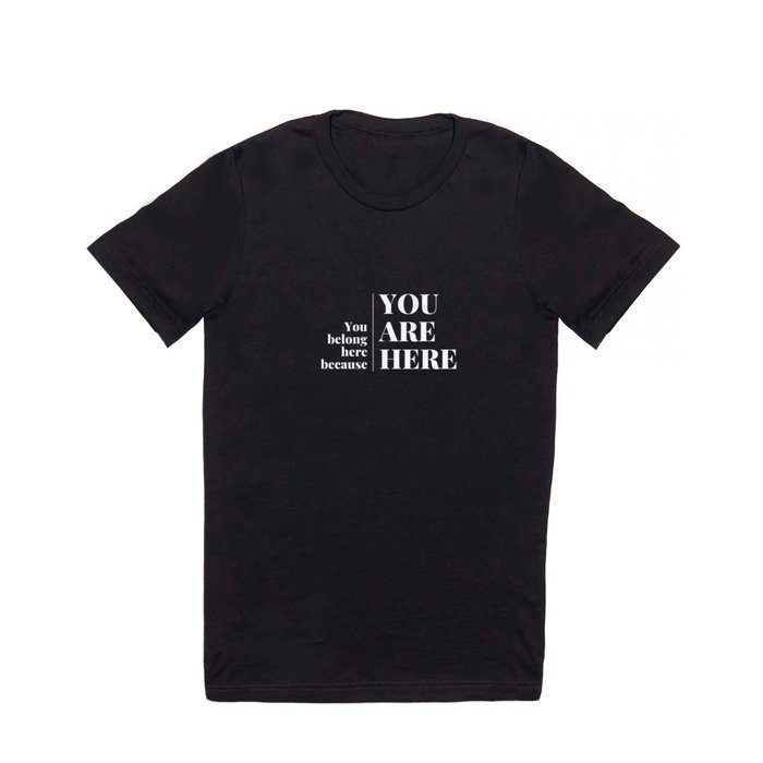 You Belong Here - Black T Shirt