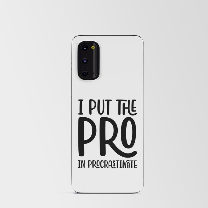 I Put The Pro In Procrastinate Android Card Case