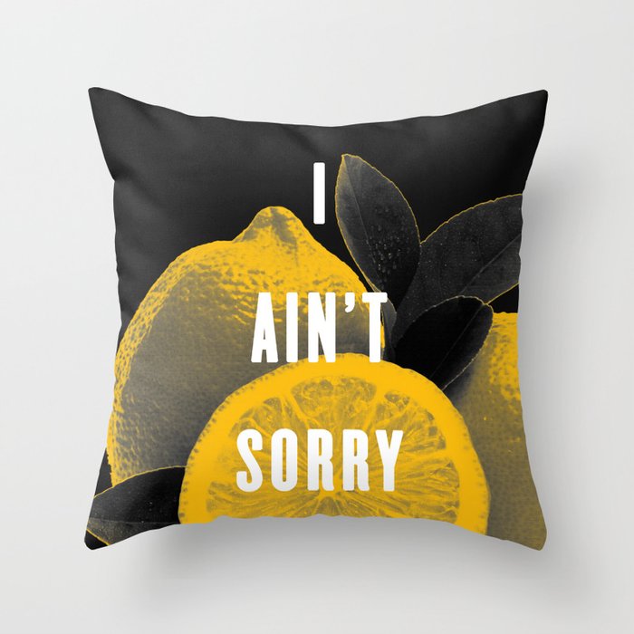 I Ain't Sorry Throw Pillow