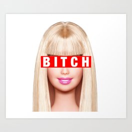 Barbie Bitch Art Print