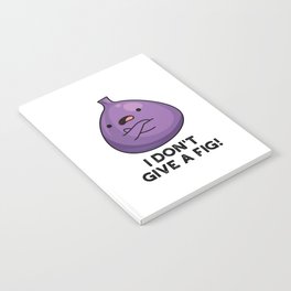 I Don't Give A Fig Cute Sassy Fruit Pun Notebook