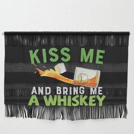 Kiss Me And Bring Me A Whiskey Wall Hanging