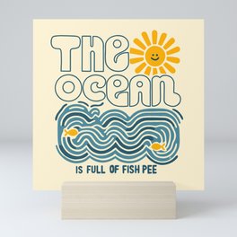 The ocean is full fo fish pee Mini Art Print