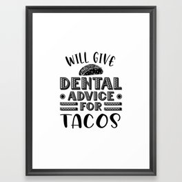 Will give dental advice for tacos. Dentist loves taco gifts. Perfect present for mom mother dad fath Framed Art Print | Hospital, Babyteeth, Curated, Dentist, Medical, Care, Hygienist, Dental, Doctor, Medicine 