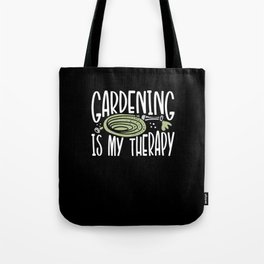 Gardening is my therapy Tote Bag
