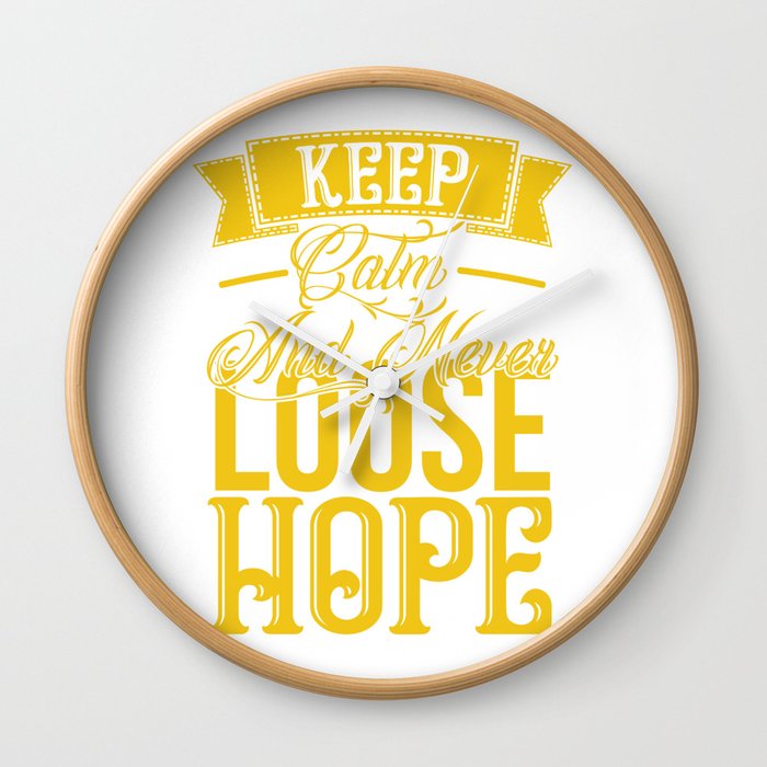 Keep calm and never loose hope motivation quote Wall Clock