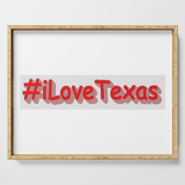 "#iLoveaTexas " Cute Design. Buy Now Serving Tray