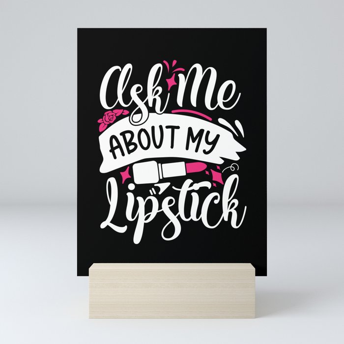 Ask Me About My Lipstick Pretty Makeup Mini Art Print