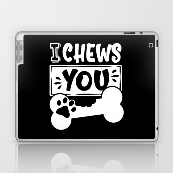 I Chews You Cute Dog Lover Laptop & iPad Skin