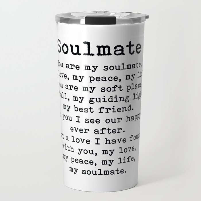 You Are My Soulmate Romantic Quote Travel Mug By Theartshed Society6