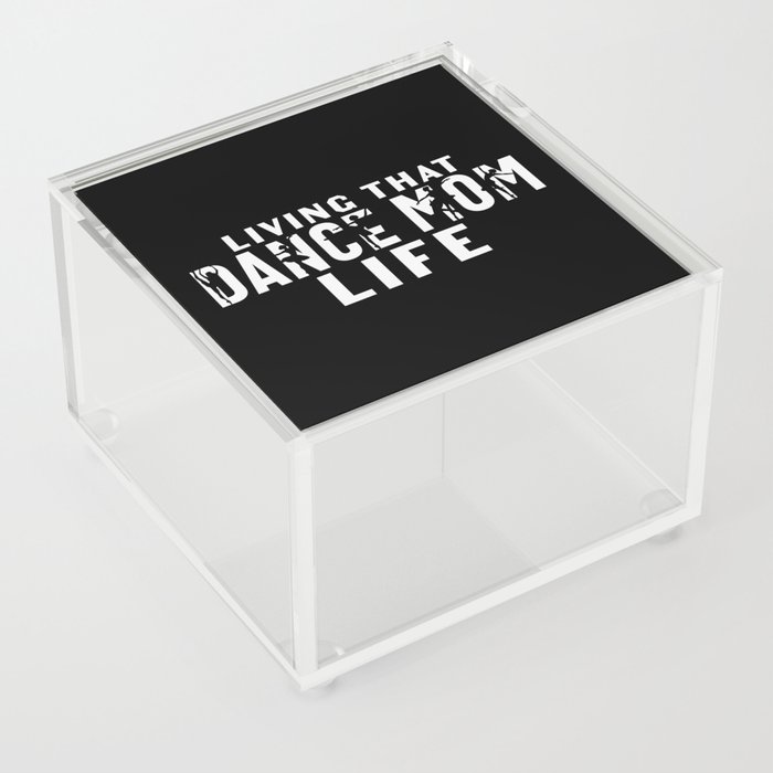 Living That Dance Mom Life Acrylic Box