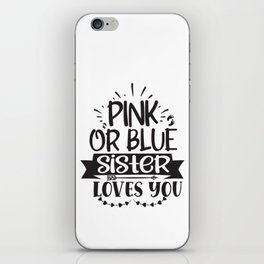 Pink Or Blue Sister Loves You iPhone Skin