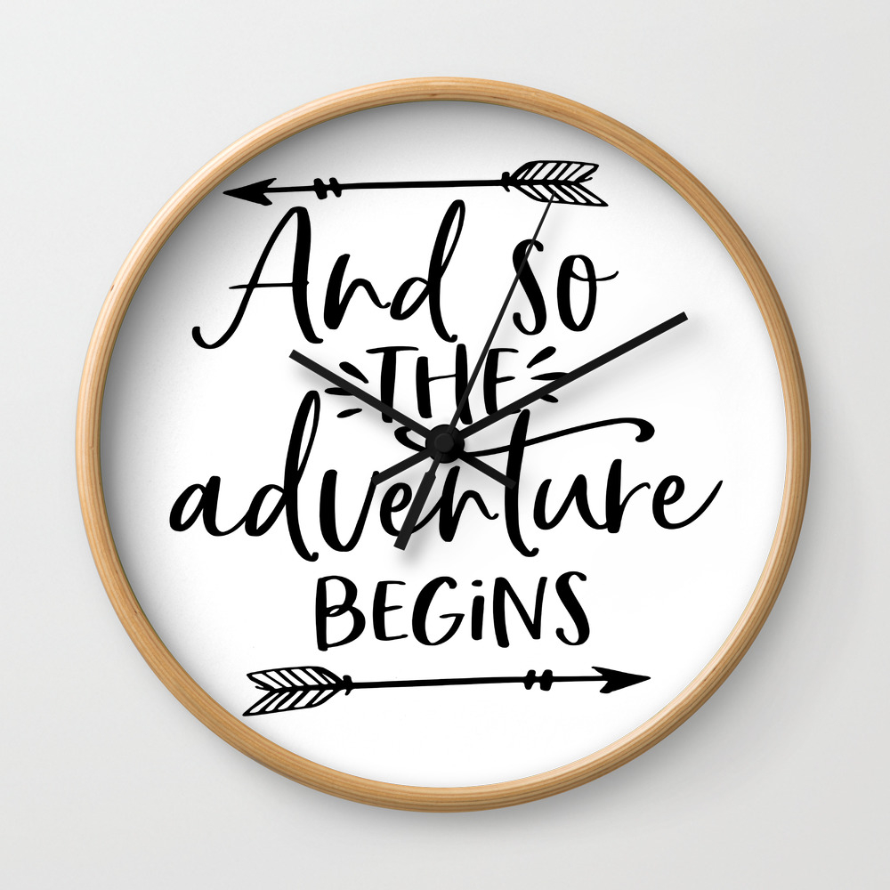 And So The Adventure Begins Calligraphy Quote Arrow Art Adventure Time Adventure Awaits Kids Gift Wall Clock By Typostore Society6