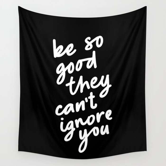 Be So Good They Can't Ignore You Wall Tapestry